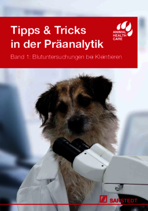 Tipps & Tricks in der Präanalytik Band 1: Blutuntersuchungen bei Kleintieren