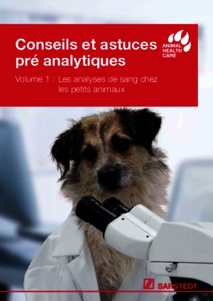 Conseils et astuces pré analytiques Volume 1: Les analyses de sang chez les petits animaux