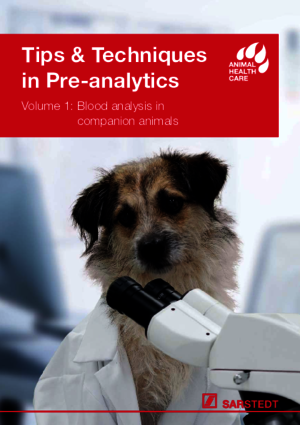 Tips & Techniques in Pre-analytics Volume 1: Blood analysis in companion animals